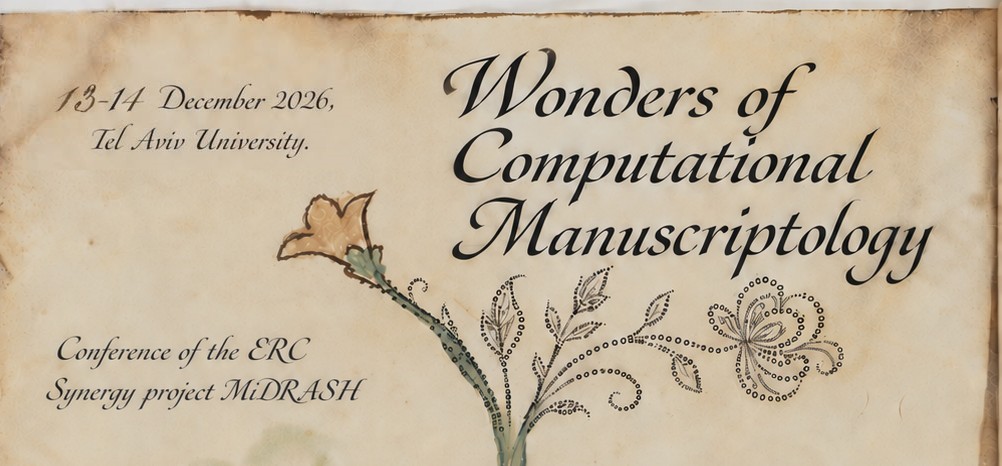 Conference poster: Wonders of Computational Manuscriptology, 13-14 December 2026, Tel Aviv University. Conference of the ERC Synergy project MiDRASH, with a drawn flowering vine on aged parchment.